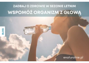 Jak dbać o zdrowie w sezonie letnim? Jakie suplementy warto stosować?