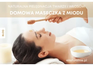 Maseczka z miodu na twarz i włosy. Zrób ją we własnym domu